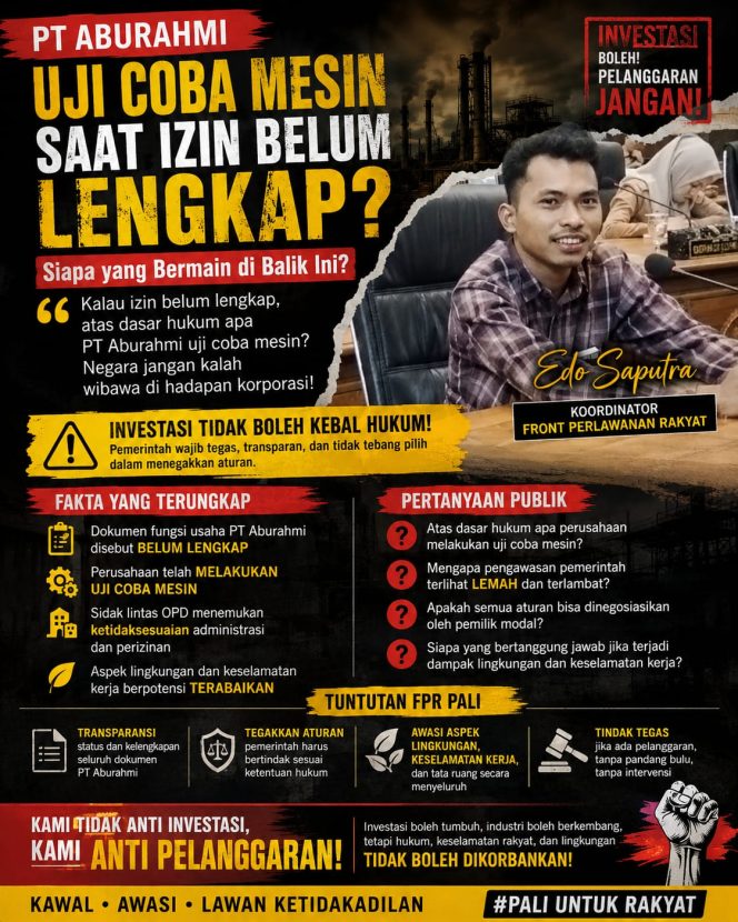 
 KALAU IZIN BELUM LENGKAP, ATAS DASAR APA PT ABURAHMI UJI COBA MESIN?” FPR PALI DESAK PEMERINTAH TAK TEBANG PILIH, Edo Saputra: Negara Jangan Sampai Kalah Wibawa di Hadapan Korporasi