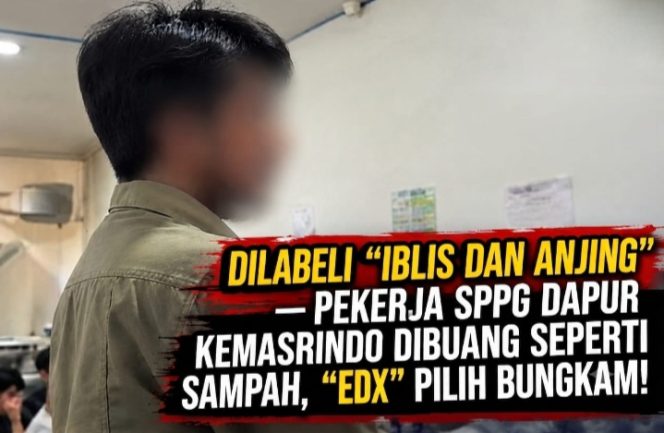 
 DILABELI “Iblis dan Anjing” Pekerja SPPG Dapur Kemasrindo Dibuang Seperti Sampah Sosok “EDX” Pilih “BUNGKAM! Dikonfirmasi