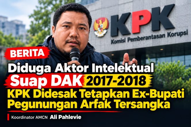 
 Diduga Aktor Intelektual Suap DAK, KPK Didesak Tetapkan Ex-Bupati Pegunungan Arfak Tersangka