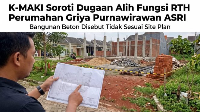 
 K-MAKI Soroti Dugaan Alih Fungsi RTH Perumahan Griya Purnawirawan ASRI, Bangunan Beton Disebut Tidak Sesuai Site Plan